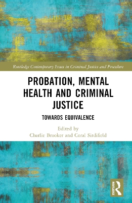 Probation, Mental Health and Criminal Justice: Towards Equivalence by Charlie Brooker