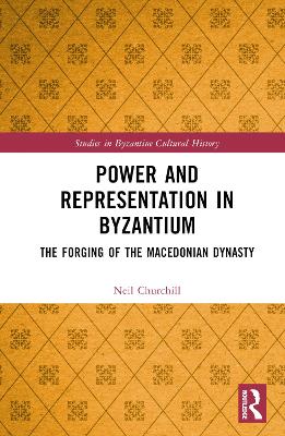Power and Representation in Byzantium: The Forging of the Macedonian Dynasty book