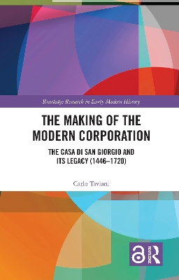 The Making of the Modern Corporation: The Casa di San Giorgio and its Legacy (1446-1720) by Carlo Taviani