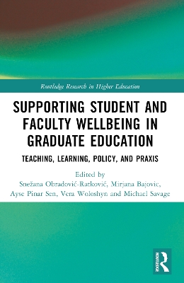 Supporting Student and Faculty Wellbeing in Graduate Education: Teaching, Learning, Policy, and Praxis by Snežana Obradović-Ratković