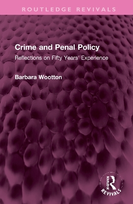 Crime and Penal Policy: Reflections on Fifty Years' Experience by Barbara Wootton