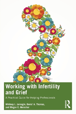 Working with Infertility and Grief: A Practical Guide for Helping Professionals book