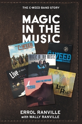 Magic In The Music: The C-Weed Band Story by Errol Ranville