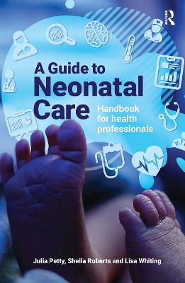 A Guide to Neonatal Care: Handbook For Health Professionals by Julia Petty
