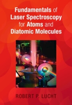 Fundamentals of Laser Spectroscopy for Atoms and Diatomic Molecules book