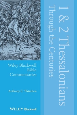 1 and 2 Thessalonians Through the Centuries by Anthony C. Thiselton