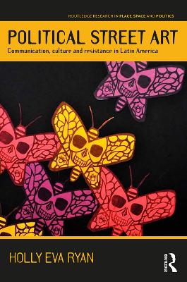Political Street Art: Communication, culture and resistance in Latin America book