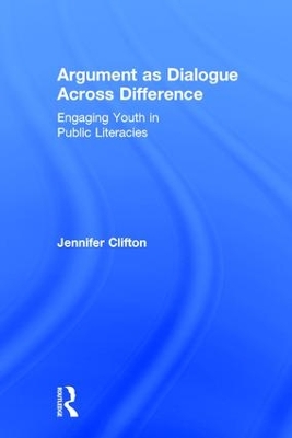 Argument as Dialogue Across Difference by Jennifer Clifton