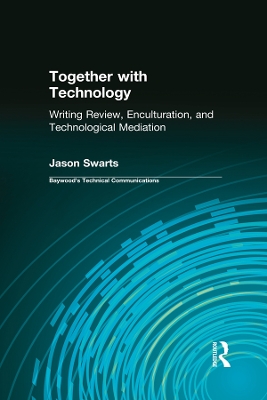 Together with Technology: Writing Review, Enculturation, and Technological Mediation by Jason Swarts