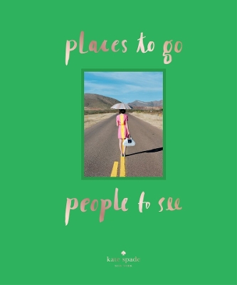 Kate Spade: Places to Go, People to See book