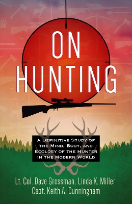 On Hunting: A Definitive Study of the Mind, Body, and Ecology of the Hunter in the Modern World book