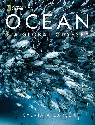 National Geographic Ocean: A Global Odyssey by Sylvia A. Earle