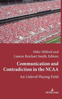 Communication and Contradiction in the NCAA: An Unlevel Playing Field by Lawrence A. Wenner