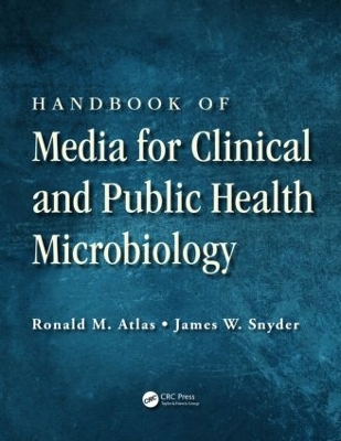 Handbook of Media for Clinical and Public Health Microbiology by Ronald M. Atlas