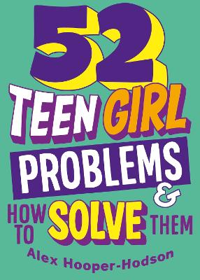 Problem Solved: 52 Teen Girl Problems & How To Solve Them by Alex Hooper-Hodson