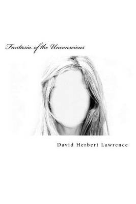 Fantasia of the Unconscious by Dh Lawrence
