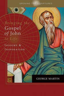 Opening the Scriptures Bringing the Gospel of John to Life book