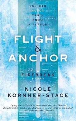 Flight & Anchor: A Firebreak Story by Nicole Kornher-Stace