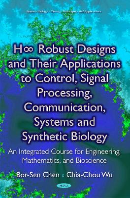 Hâ Robust Designs & their Applications to Control, Signal Processing, Communication, Systems & Synthetic Biology book