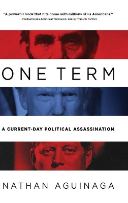 One Term: A Current Day Political Assassination book