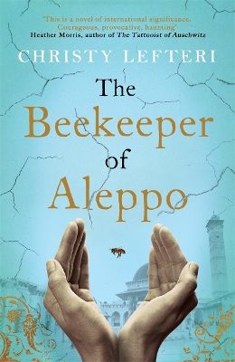The Beekeeper of Aleppo: The heartbreaking tale that everyone's talking about by Christy Lefteri