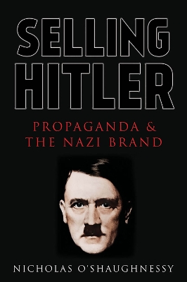 Selling Hitler: Propaganda and the Nazi Brand book