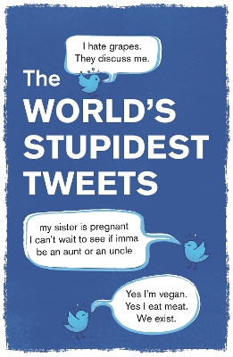 The World’s Stupidest Tweets book