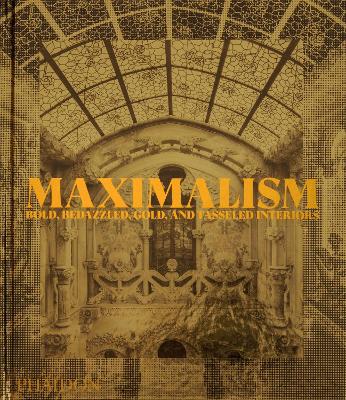 Maximalism: Bold, Bedazzled, Gold, and Tasseled Interiors book