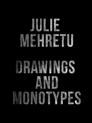 Julie Mehretu: Drawings and Monotypes book