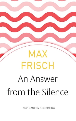 Answer from the Silence by Max Frisch