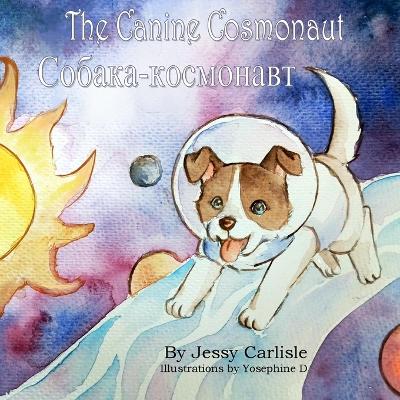 The Canine Cosmonaut: The Legend of Laika book