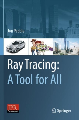 Ray Tracing: A Tool for All by Jon Peddie