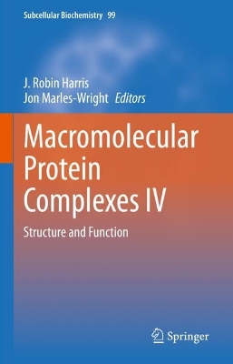 Macromolecular Protein Complexes IV: Structure and Function by J. Robin Harris