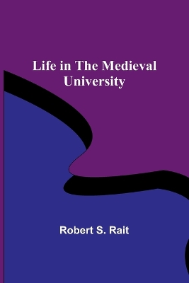 Life in the Medieval University book