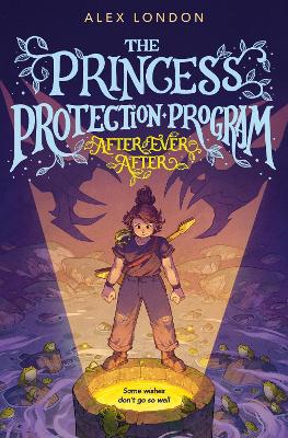 After Ever After: The Princess Protection Program #2 by Alex London