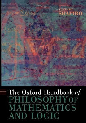 The Oxford Handbook of Philosophy of Mathematics and Logic by Stewart Shapiro