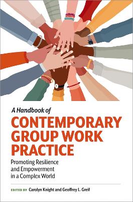 A Handbook of Contemporary Group Work Practice: Promoting Resilience and Empowerment in a Complex World book