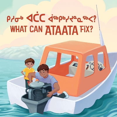 What Can Ataata Fix?: Bilingual Inuktitut and English Edition book