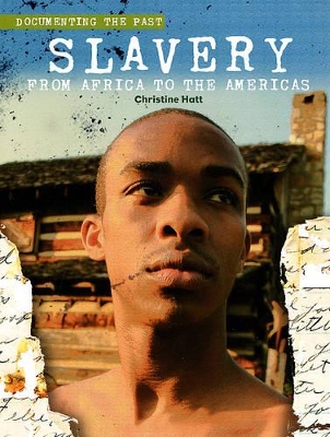 Slavery: From Africa to the Americas by Christine Hatt