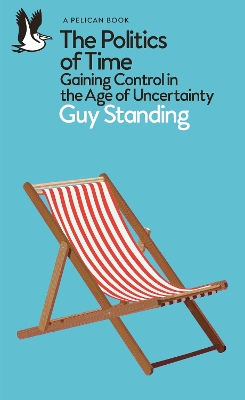 The Politics of Time: Gaining Control in the Age of Uncertainty book