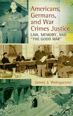 Americans, Germans, and War Crimes Justice book