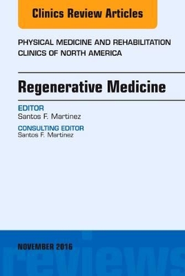 Regenerative Medicine, An Issue of Physical Medicine and Rehabilitation Clinics of North America book