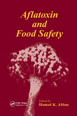 Aflatoxin and Food Safety by Hamed K. Abbas