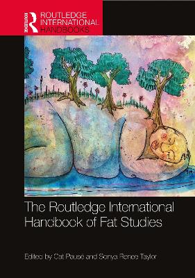 The Routledge International Handbook of Fat Studies by Cat Pausé