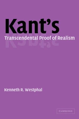Kant's Transcendental Proof of Realism by Kenneth R. Westphal