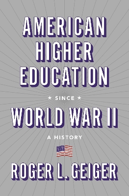 American Higher Education since World War II: A History book