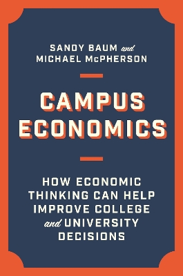 Campus Economics: How Economic Thinking Can Help Improve College and University Decisions book