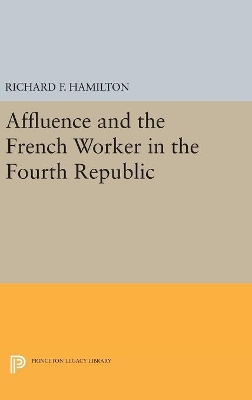 Affluence and the French Worker in the Fourth Republic book