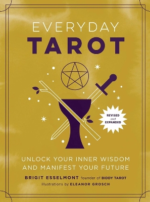 Everyday Tarot (Revised and Expanded Paperback): Unlock Your Inner Wisdom and Manifest Your Future by Brigit Esselmont