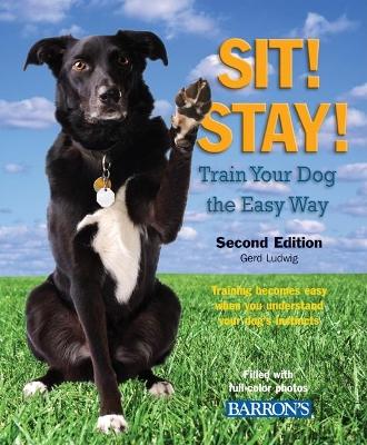 Sit! Stay! Train Your Dog the Easy Way book